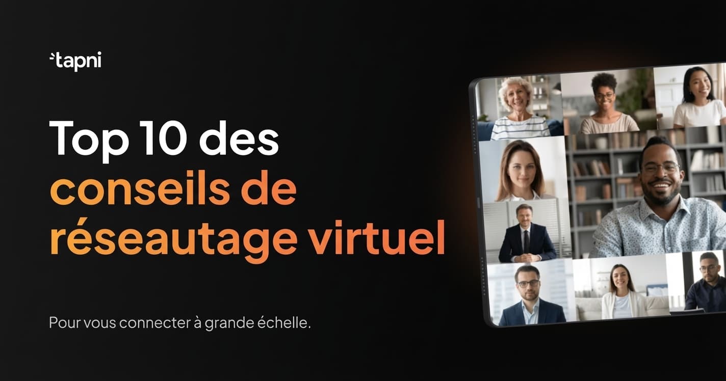 Top 10 Conseils pour le Réseautage Virtuel pour Se Connecter à Grande Échelle